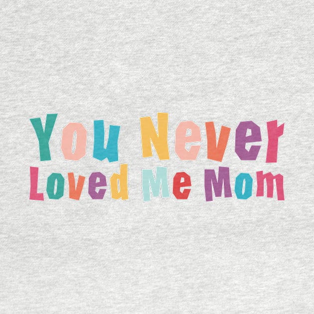 You Never Loved Me Mom meme saying by star trek fanart and more